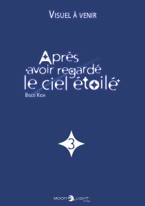 Après avoir regardé le ciel étoilé Tome 3 - Kida Bisco - Mokdad Essia