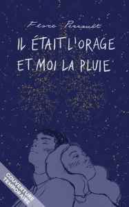 Il était l'orage et moi la pluie - Perrault Flore