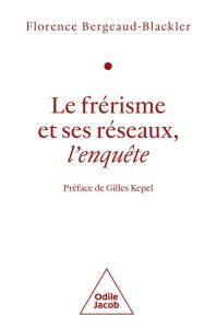 Le frérisme et ses réseaux. L'enquête - Bergeaud-Blackler Florence