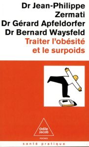 Traiter l'obésité et le surpoids - Zermati Jean-Philippe - Apfeldorfer Gérard - Waysf