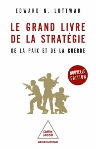 Le grand livre de la stratégie. De la paix et de la guerre - Luttwak Edward - Bessières Michel