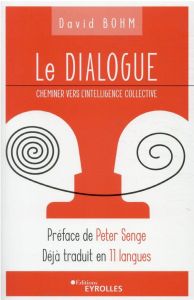 Le dialogue. Cheminer vers l'intelligence collective - Bohm David - Senge Peter - Arnaud Béatrice - Marti