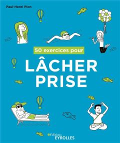 50 exercices pour lâcher prise - Pion Paul-Henri - Cooper Tiffany