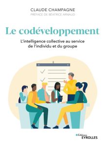 Le codéveloppement. L'intelligence collective au service de l'individu et du groupe - Champagne Claude - Arnaud Béatrice