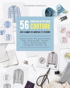 56 pièces d'étude couture avec gammes de montage et patrons. Cols ? poches ? pattes de boutonnage ? - Guidicelli Catherine