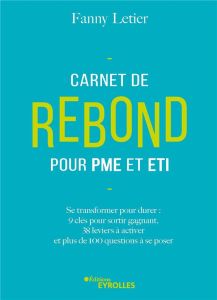 Carnet de rebond pour PME et ETI. Se transformer pour durer : 9 clés pour sortir gagnant %3B 38 levier - Letier Fanny