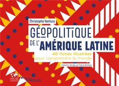 Géopolitique de l'Amérique Latine. 40 fiches illustrées pour comprendre le monde - Ventura Christophe