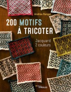 200 motifs à tricoter. Jacquard 2 couleurs - Rangel Andrea - Friend Sue A. - Kelleher Kathie -