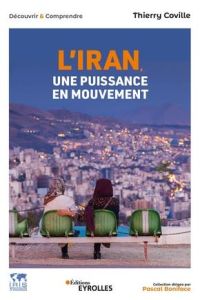 L'Iran, une puissance en mouvement - Coville Thierry