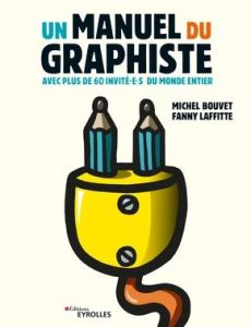 Un manuel du graphiste. Avec plus de 60 invité.e.s du monde entier - Bouvet Michel - Laffitte Fanny
