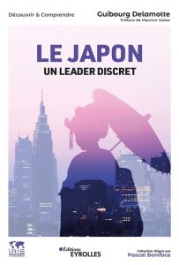 Le Japon, un leader discret - Delamotte Guibourg - Vaïsse Maurice