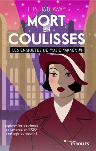 Les enquêtes de Posie Parker Tome 1 : Mort en coulisses - Hathaway L. B.