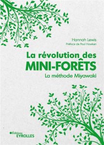 La révolution des mini-forêts. La méthode Miyawaki - Lewis Hannah - Hawken Paul - Choin Francis