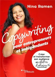 Copywriting pour entrepreneurs et indépendants. Créer et transformer son audience en chiffre d'affai - Ramen Nina - Thomas Solène