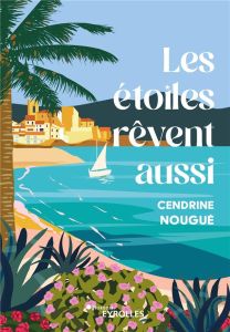 Les étoiles rêvent aussi - NOUGUE CENDRINE