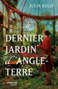 Le dernier jardin d'Angleterre - Kelly Julia - Longre Blandine