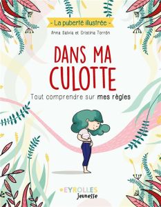 Dans ma culotte. Tout comprendre sur mes règles - Salvia Anna - Torrón Cristina