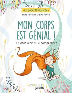 Mon corps est génial ! Le découvrir et le comprendre - Torrón Marta - Torrón Cristina - Espinasse Valérie