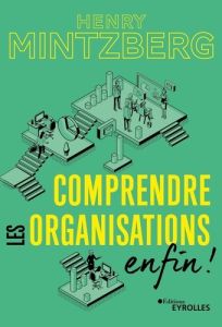 Comprendre les organisations. Enfin ! - Mintzberg Henry - Lansac Jean-Loup