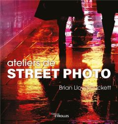 ATELIERS DE STREET PHOTO - LLOYD DUCKETT BRIAN