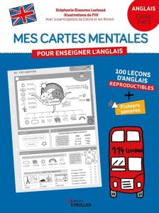 Mes cartes mentales pour enseigner l'anglais - Cycles 2 et 3. 100 leçons d'anglais reproductibles + - FILF/ELEAUME LACHAUD