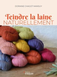 Teindre la laine naturellement - Chagot Mansuy Doriane