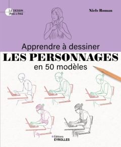 Apprendre à dessiner les personnages en 50 modèles - Roman Niels