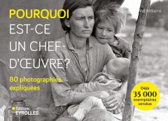 Pourquoi est-ce un chef-d'oeuvre ? 80 photographies expliquées - Williams Val - Feugeas Valérie