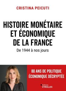 Histoire monétaire et économique de la France de 1944 à nos jours - Peicuti Cristina