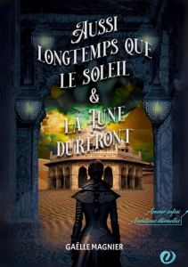 Aussi longtemps que le Soleil et la Lune dureront - Magnier Gaëlle - Éditions Forbidden