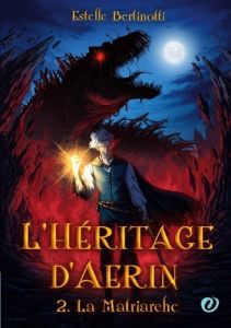 L'héritage d'Aerin. La Matriarche - BERTINOTTI ESTELLE