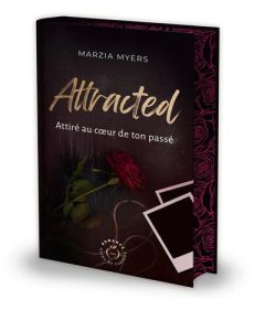 Attracted. Attiré au coeur de ton passé, Edition collector - Myers Marzia