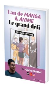 Fan de manga et d'anime : le grand défi. 350 quiz et tests - Sensei Gatsu