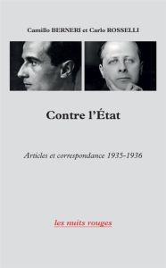 Contre l'Etat. Articles et correspondance (1935-1936) - Rosselli Carlo - Berneri Camillo - Carocci Roberto