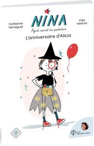 Nina, agent secret du quotidien : L'anniversaire d'Alicia - Verlaguet Catherine - Wehrlin Cléo