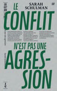 Le Conflit n'est pas une agression. Rhétorique de la souffrance, responsabilité collective et devoir - Schulman Sarah - Burtin Zortea Julia - Gross Josép