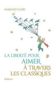 La liberté pour aimer à travers les classiques - Fazio Mariano - Junco de Calabrese Ethel