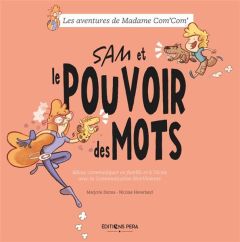 Sam et le pouvoir des mots. mieux communiquer en famille et à l'école avec la Communication NonViol - Danna Marjorie - Haverland Nicolas