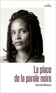 La place de la parole noire - Ribeiro Djamila - Anacaona Paula