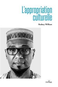 L'appropriation culturelle - William Rodney - Anacaona Paula