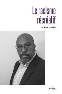 Le racisme récréatif - Moreira Adilson - Anacaona Paula