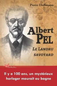 Albert Pel. Le Landru Savoyard - Hoffmann Pierre