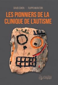 Les pionniers de la clinique de l'autisme - Cohen David - Muratori Filippo