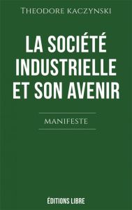 La société industrielle et son avenir - Kaczynski Theodore - Adjami Alexis - Fadeau Romual