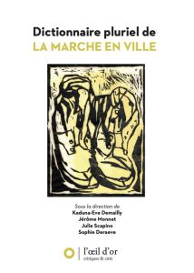 Dictionnaire pluriel de la marche en ville - Demailly Kaduna-eve - Monnet Jérôme - Scapino Juli