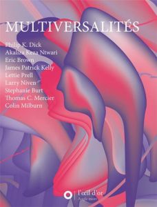 Multiversalités. Récits, analyses et critiques de science et de science-fiction - Dick Philip K. - Keza Ntwari Akaliza - Brown Eric