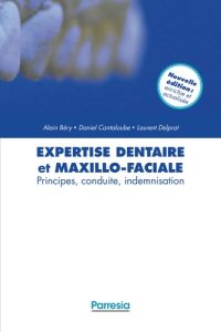 Expertise dentaire et maxillo-faciale. Principes, conduite, indemnisation, 2e Edition revue et augme - Béry Alain - Cantaloube Daniel - Delprat Laurent