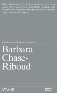 Barbara Chase-Riboud. Entretien avec Guillaume Désanges - Chase-Riboud Barbara - Désanges Guillaume