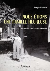 Nous étions une famille heureuse - Martin Serge - Taillefait Romain