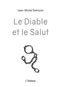 Le Diable et le Salut - Sieklucki Jean-Michel